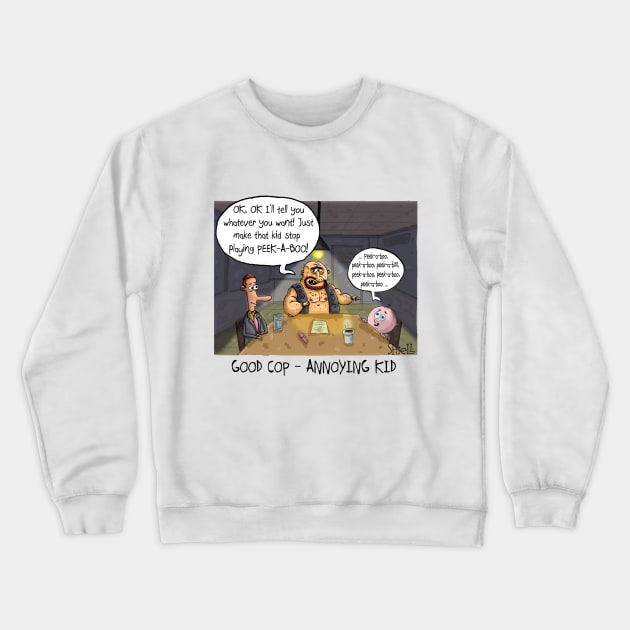 Good Cop, Annoying Kid Crewneck Sweatshirt by macccc8